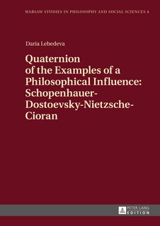Front cover_Quaternion of the Examples of a Philosophical Influence: Schopenhauer-Dostoevsky-Nietzsche-Cioran