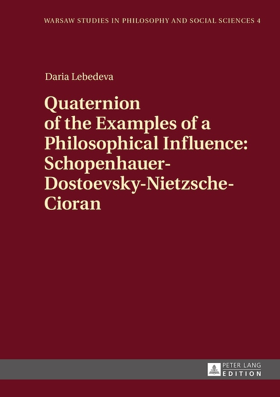 Front cover_Quaternion of the Examples of a Philosophical Influence: Schopenhauer-Dostoevsky-Nietzsche-Cioran