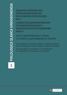 Slavische Geisteskultur: Ethnolinguistische und philologische Forschungen. Teil 1- Славянская духовная культура: этнолингвист ические и филологическ ие исследования. Часть 1: Zum 90. Geburtstag von N.I. Tolstoj- К 90-летию со дня рождения Н.И. Толстого