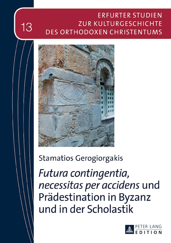 Front cover_«futura Contingentia, Necessitas Per Accidens» Und Praedestination In Byzanz Und In Der Scholastik