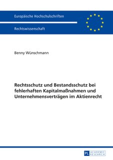 Couverture_Rechtsschutz und Bestandsschutz bei fehlerhaften Kapitalma�nahmen und Unternehmensvertraegen im Aktienrecht