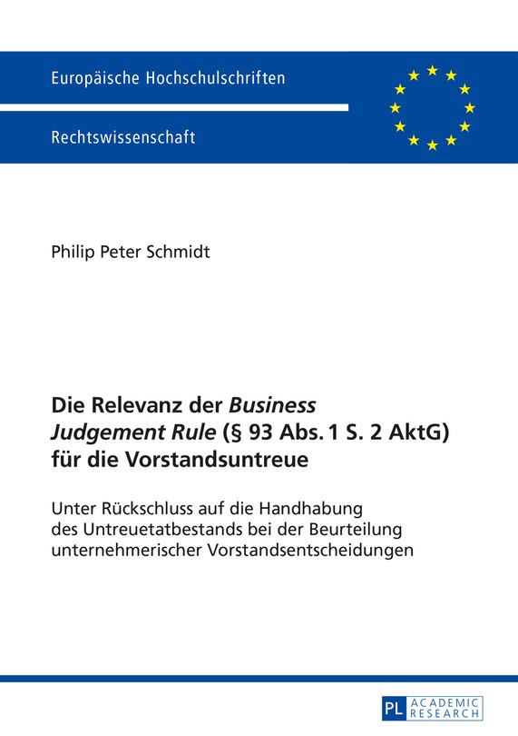 Front cover_Die Relevanz der «Business Judgement Rule» (§ 93 Abs. 1 S. 2 AktG) fuer die Vorstandsuntreue