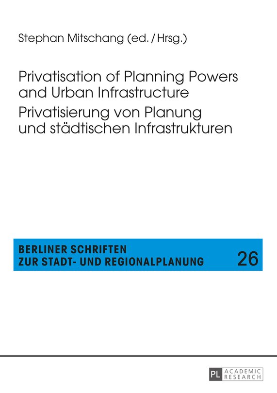 Front cover_Privatisation of Planning Powers and Urban Infrastructure- Privatisierung von Planung und staedtischen Infrastrukturen