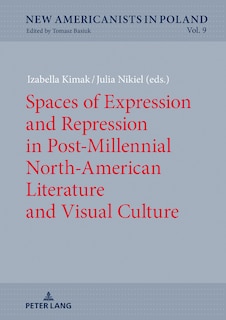 Front cover_Spaces of Expression and Repression in Post-Millennial North-American Literature and Visual Culture