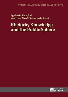 Rhetoric, Knowledge and the Public Sphere
