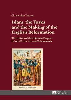 Front cover_Islam, the Turks and the Making of the English Reformation