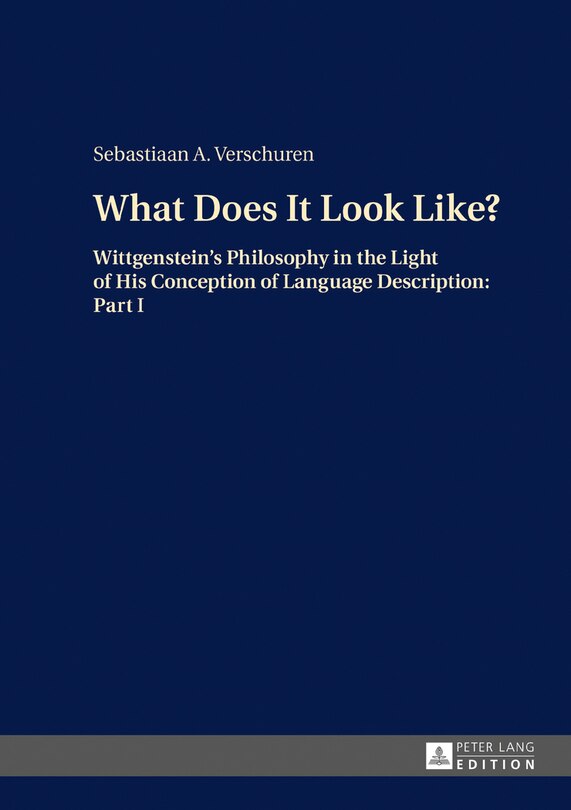 What Does It Look Like?: Wittgenstein's Philosophy in the Light of His Conception of Language Description: Part I