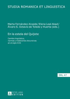 En la estela del Quijote: Cambio lingueístico, normas y tradiciones discursivas en el siglo XVII