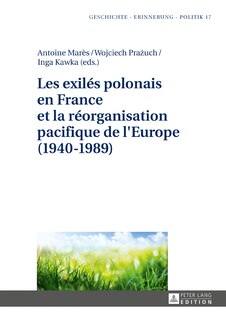 Front cover_Les exilés polonais en France et la réorganisation pacifique de l'Europe (1940-1989)