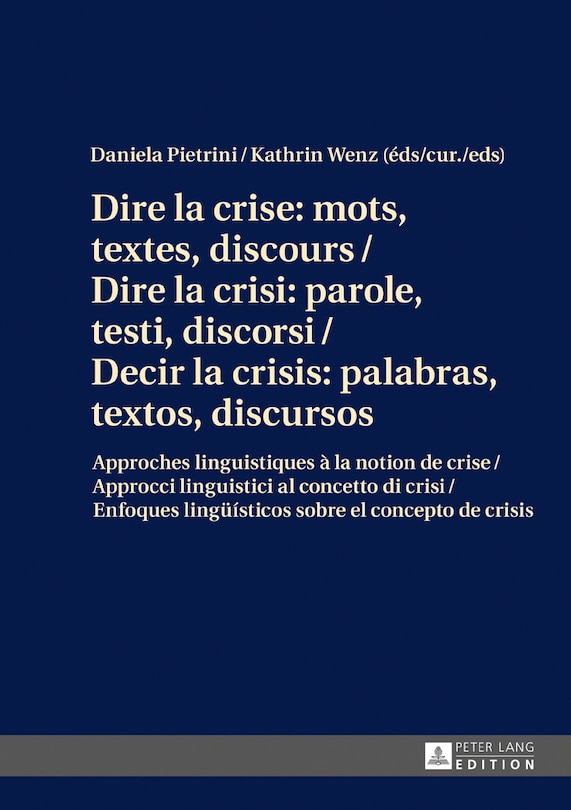 Front cover_Dire la crise : mots, textes, discours / Dire la crisi: parole, testi, discorsi / Decir la crisis: palabras, textos, discursos