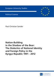 Couverture_Nation-Building in the Shadow of the Bear: The Dialectics of National Identity and Foreign Policy in the Kyrgyz Republic 1991-2012