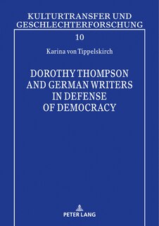 Front cover_Dorothy Thompson and German Writers in Defense of Democracy