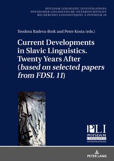 Front cover_Current Developments In Slavic Linguistics. Twenty Years After (based On Selected Papers From Fdsl 11)