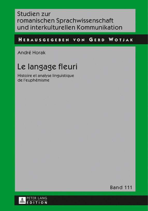 Le langage fleuri: Histoire et analyse linguistique de l'euphémisme