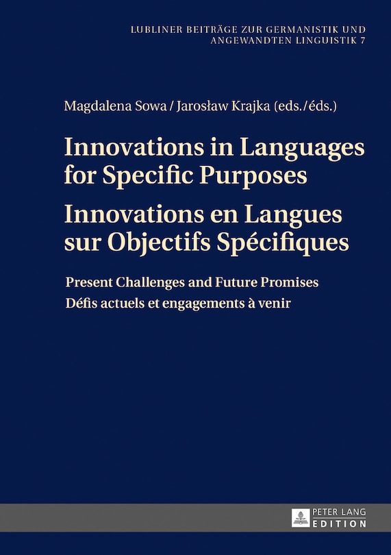 Innovations in Languages for Specific Purposes - Innovations en Langues sur Objectifs Spécifiques: Present Challenges and Future Promises - Défis actuels et engagements à venir