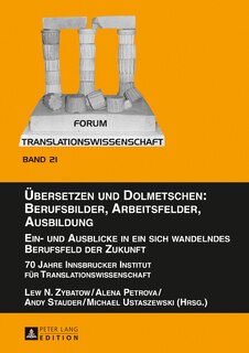 Couverture_Uebersetzen und Dolmetschen: Berufsbilder, Arbeitsfelder, Ausbildung. Ein- und Ausblicke in ein sich wandelndes Berufsfeld der Zukunft