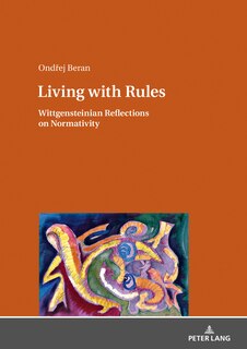Living with Rules: Wittgensteinian Reflections on Normativity