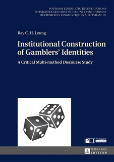 Institutional Construction of Gamblers' Identities: A Critical Multi-method Discourse Study