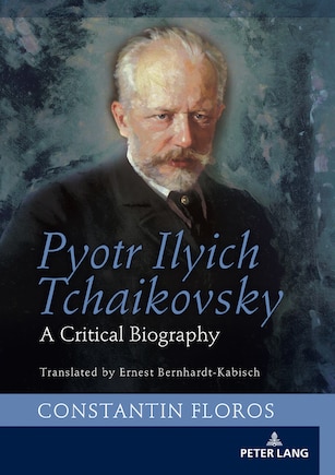 Pyotr Ilyich Tchaikovsky: A Critical Biography