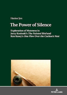 The Power of Silence: Exploration of Muteness in Jerzy Kosinski's «The Painted Bird» and Ken Kesey's «One Flew Over the Cuckoo's Nest»