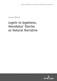 Couverture_Legein ta legomena. Herodotus' Stories as Natural Narrative