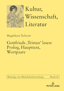 Couverture_Gottfrieds ‹Tristan› lesen: Prolog, Haupttext, Wortpaare