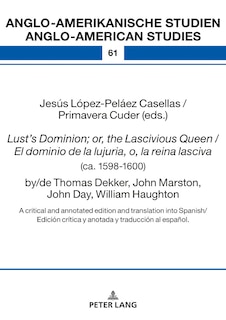 Front cover_Lust's Dominion; or, the Lascivious Queen / El dominio de la lujuria, o, la reina lasciva (ca. 1598-1600), by/de Thomas Dekker, John Marston, John Day, William Haughton