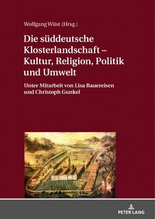 Couverture_Die Sueddeutsche Klosterlandschaft - Kultur, Religion, Politik Und Umwelt