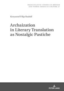 Front cover_Archaization In Literary Translation As Nostalgic Pastiche