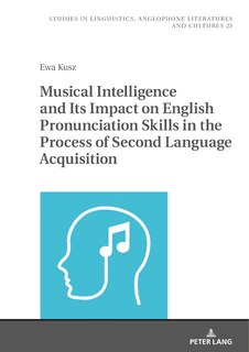 Couverture_Musical Intelligence And Its Impact On English Pronunciation Skills In The Process Of Second Language Acquisition