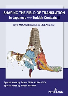 Shaping the Field of Translation In Japanese ↔ Turkish Contexts II