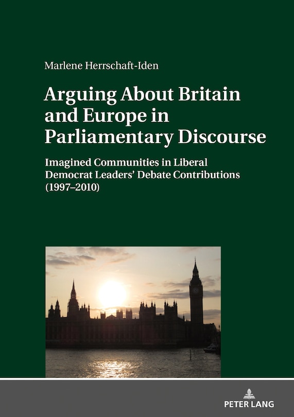 Arguing About Britain And Europe In Parliamentary Discourse: Imagined Communities In Liberal Democrat Leaders' Debate Contributions (1997-2010)