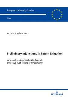 Preliminary Injunctions In Patent Litigation: Alternative Approaches To Provide Effective Justice Under Uncertainty