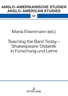 Front cover_Teaching The Bard Today - Shakespeare-didaktik In Forschung Und Lehre