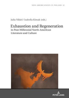 Front cover_Exhaustion And Regeneration In Post-millennial North-american Literature And Culture