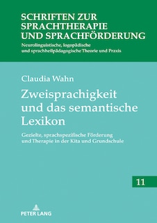 Zweisprachigkeit Und Das Semantische Lexikon: Gezielte, Sprachspezifische Foerderung Und Therapie In Der Kita Und Grundschule