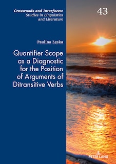 Couverture_Quantifier Scope As A Diagnostic For The Position Of Arguments Of Ditransitive Verbs