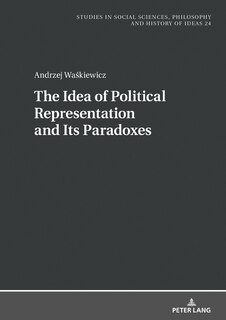 Front cover_The Idea Of Political Representation And Its Paradoxes
