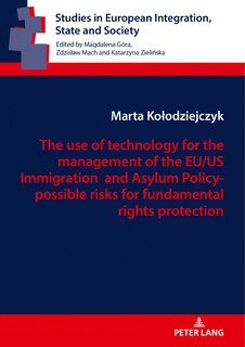 The Use Of Technology For The Management Of The Eu/us Immigration And Asylum Policy- Possible Risks For Fundamental Rights Protection