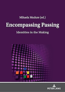 Encompassing Passing: Identities In The Making