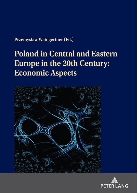 Front cover_Poland In Central And Eastern Europe In The 20th Century: Economic Aspects