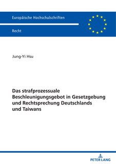 Front cover_Das strafprozessuale Beschleunigungsgebot in Gesetzgebung und Rechtsprechung Deutschlands und Taiwans
