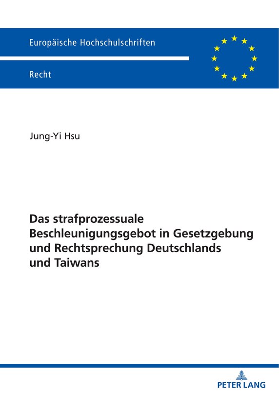 Front cover_Das strafprozessuale Beschleunigungsgebot in Gesetzgebung und Rechtsprechung Deutschlands und Taiwans