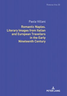 Front cover_Romantic Naples. Literary Images From Italian And European Travellers In The Early Nineteenth Century