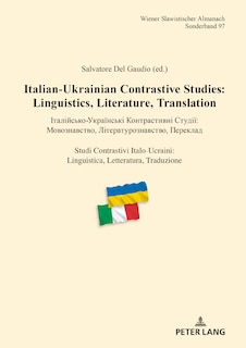 Couverture_Italian-Ukrainian Contrastive Studies: Linguistics, Literature, Translation - Італійсько-Українські Контрастивні Студії: Мовознавство, Літературознавство, Переклад - Studi Contrastivi Italo-Ucraini: Linguistica, Letteratura, Traduzion&#