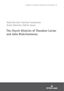 Couverture_The <i>church Histories Of Theodore Lector And John Diakrinomenos