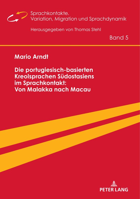 Front cover_Die Portugiesisch-basierten Kreolsprachen Suedostasiens Im Sprachkontakt: Von Malakka Nach Macau