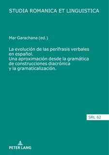 Couverture_La evoluci�n de las per�frasis verbales en espa�ol. Una aproximaci�n desde la gram�tica de construcciones diacr�nica y la gramaticalizaci�n