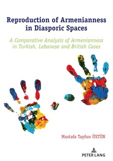 Front cover_Reproduction Of Armenianness In Diasporic Spaces