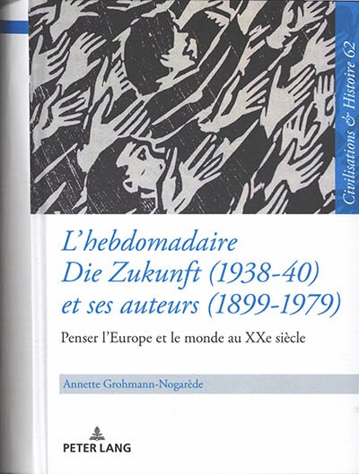 Couverture_L'hebdomadaire «Die Zukunft» (1938-40) et ses auteurs (1899-1979) : Penser l'Europe et le monde au XXe siècle